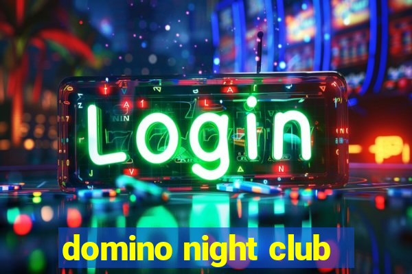 domino night club